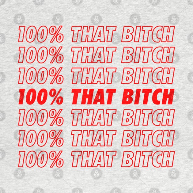 100% That Bitch by NotoriousMedia